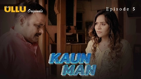 Kaun Man 2024 Ullu Originals Hindi Porn Web Series Ep 5