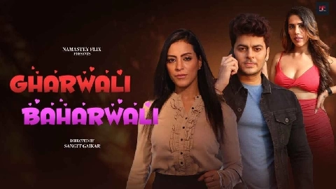 Gharwali Baharwali 2024 Namasteyflix Hindi Porn Short Film