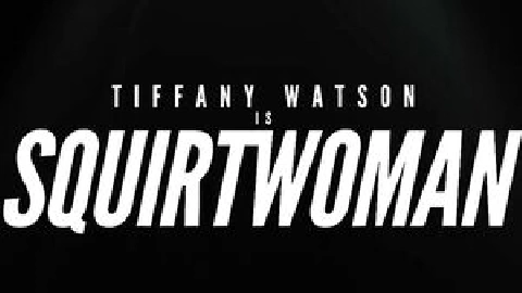 Squirtwoman Revealed - Tiffany Watson & Nicole Doshi