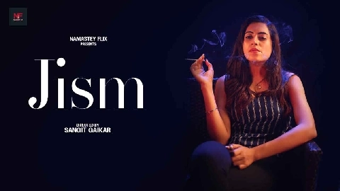 Jism 2024 Namasteyflix Hindi Porn Short Film